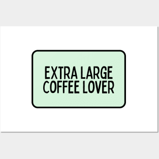 Extra Large Coffee Lover - Coffee Quotes Posters and Art